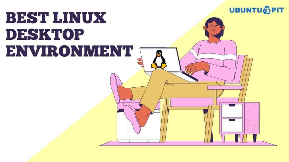 Best Linux Desktop Environment: 16 Reviewed and Compared