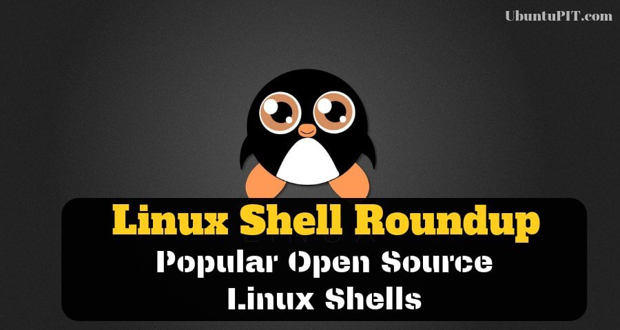 Linux Shell Roundup: 15 Most Popular Open Source Linux Shells