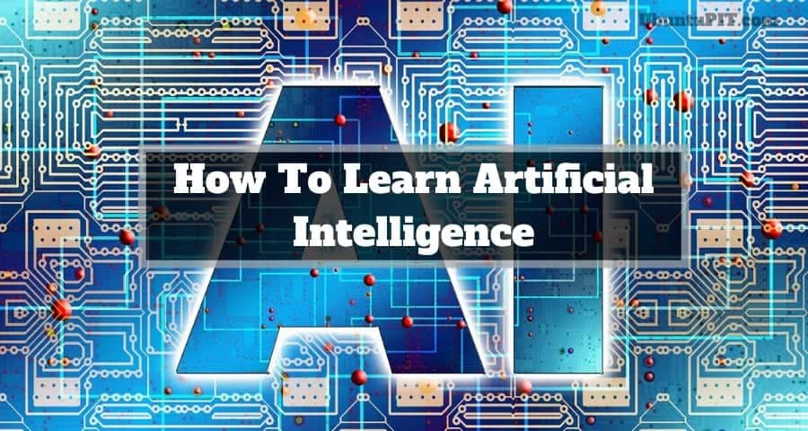 How To Learn Artificial Intelligence: A Comprehensive Guide