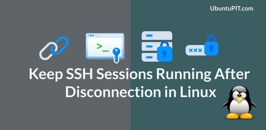 Keep SSH sessions running after disconnection