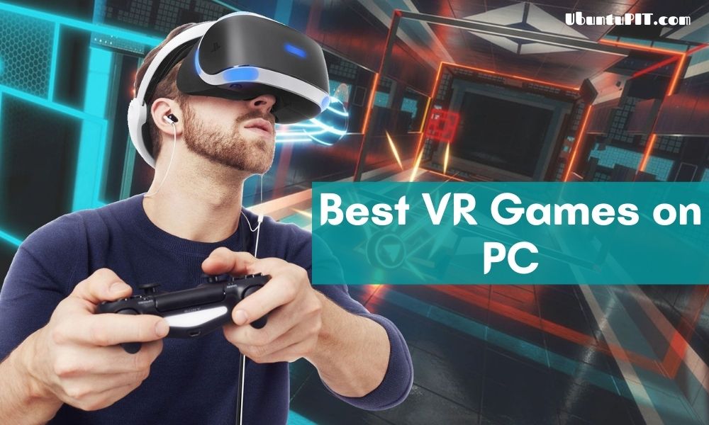 The 10 Best VR Games on PC To Lose Yourself In