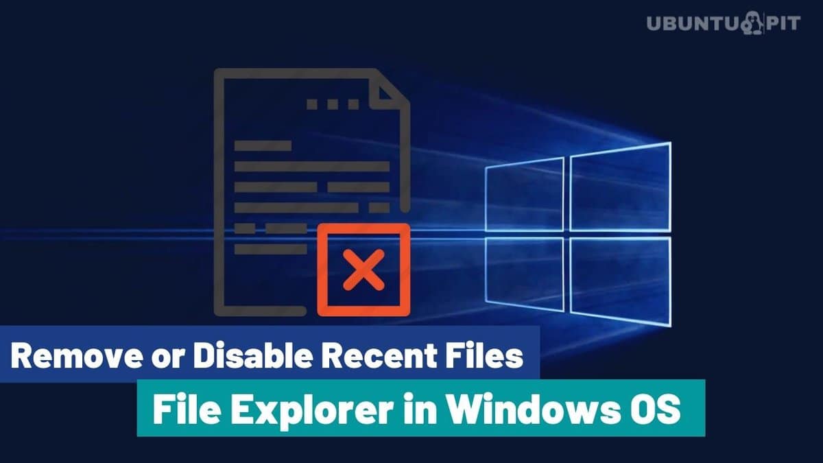 how-to-remove-or-disable-recent-files-from-file-explorer-in-windows-10