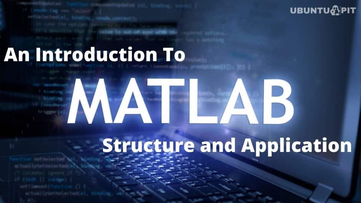 An Introduction to MATLAB Structure and Application