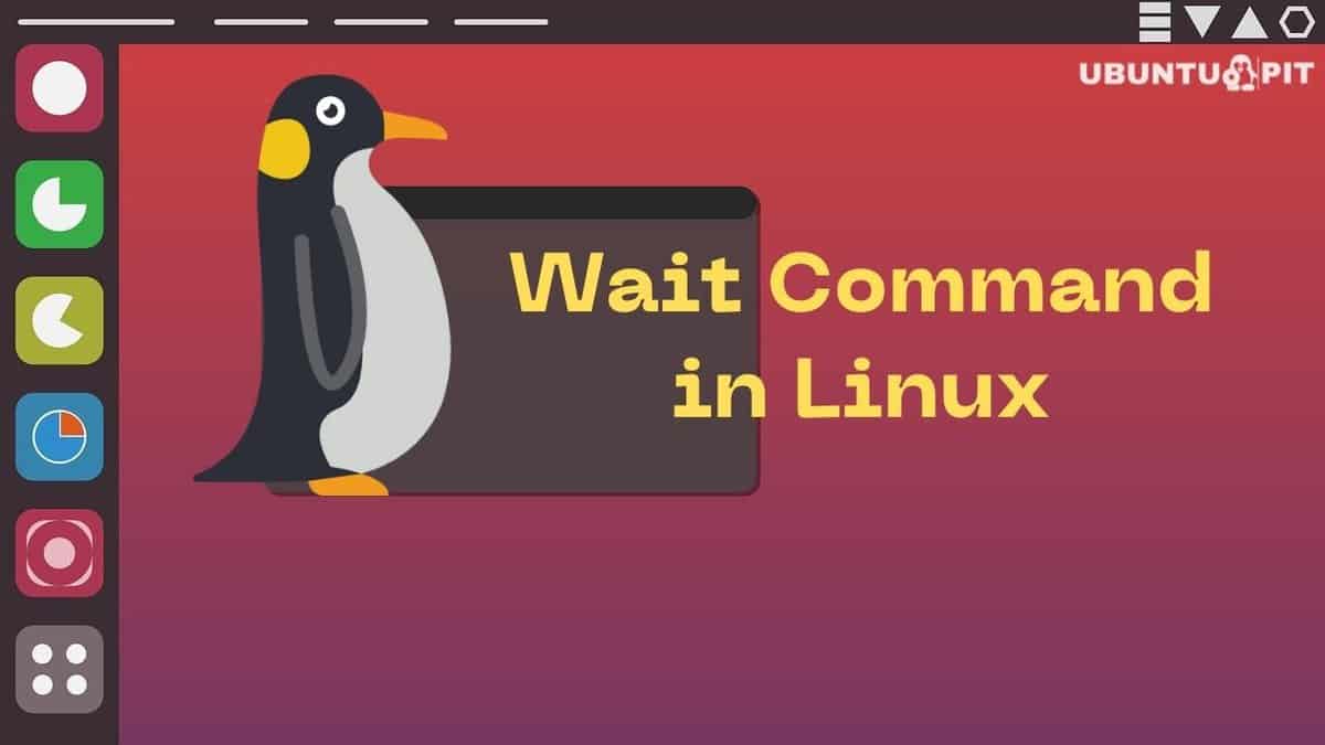 Wait Command In Linux Explained With Practical Examples