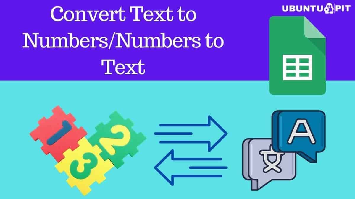 How to Convert Text to NumbersNumbers to Text in Google Sheets