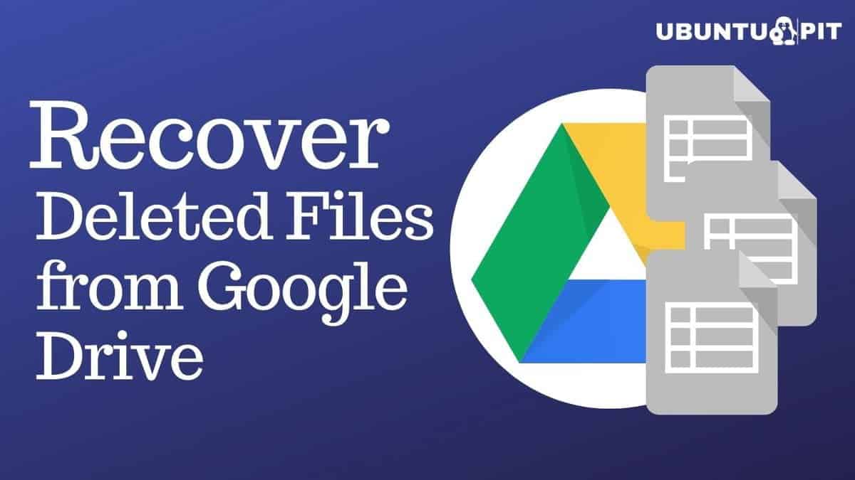 How To Recover Deleted Files from Google Drive