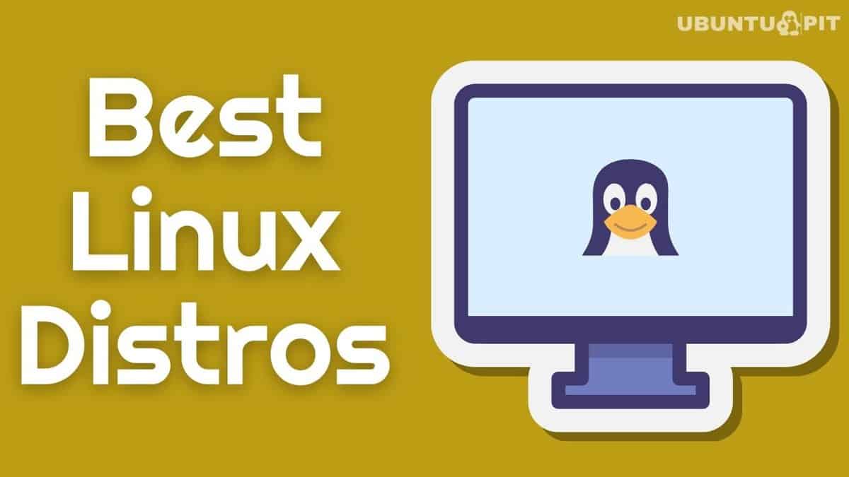 Best Linux Distros To Boost Up Your Linux Experience